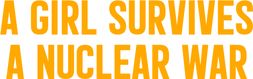 A girl Survives  A nuclear War