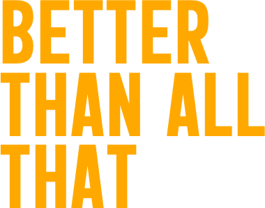 Better  than all that