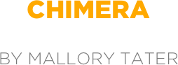 Chimera

by Mallory Tater