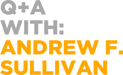 Q+A
WITH:
andrew f.
sullivan