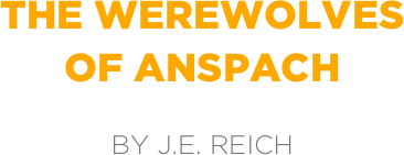 the werewolves
of anspach

by j.e. reich